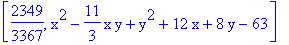 [2349/3367, x^2-11/3*x*y+y^2+12*x+8*y-63]